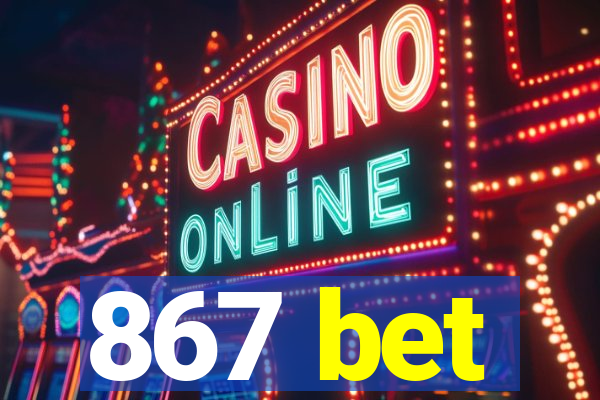 867 bet